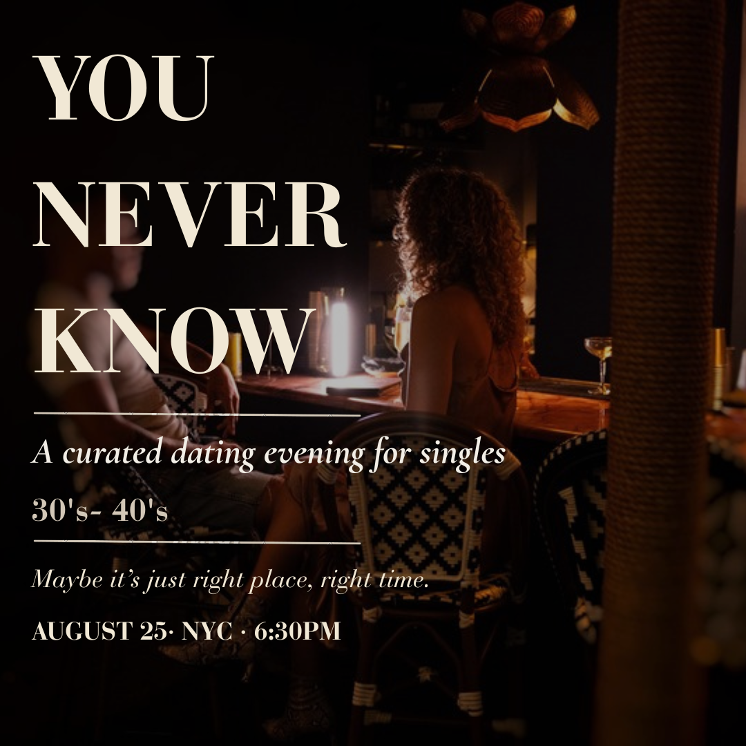 You Never Know, a curated dating evening for singles in their 30s and 40s in New York City
